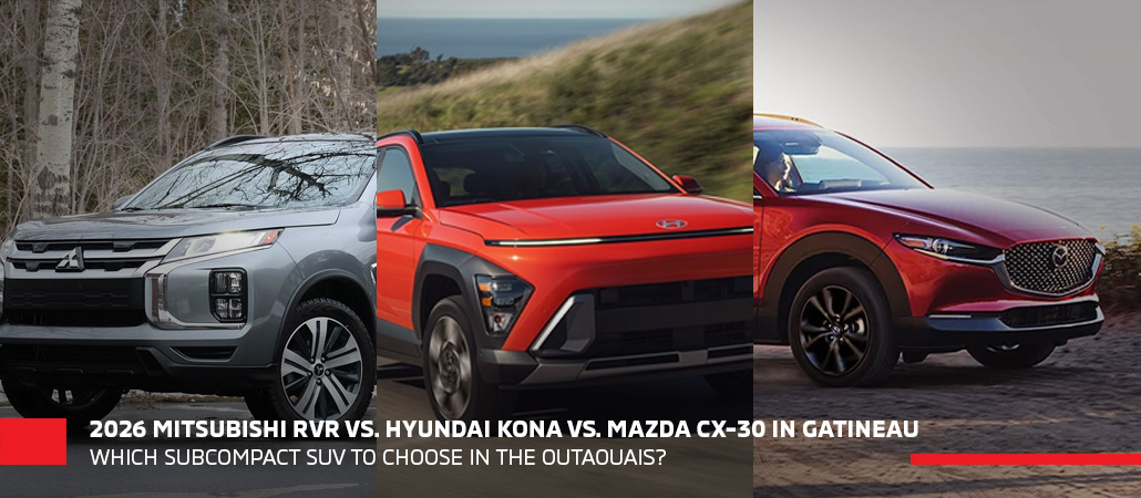 2026 Mitsubishi RVR vs 2026 Hyundai Kona vs 2026 Mazda CX-30 in Gatineau | SUV Comparison